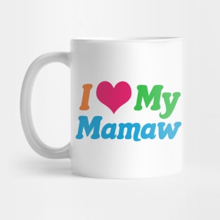 I Love My Mamaw Mug